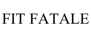 FIT FATALE trademark