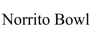 NORRITO BOWL trademark