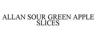 ALLAN SOUR GREEN APPLE SLICES trademark