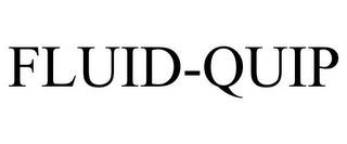 FLUID-QUIP trademark