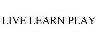 LIVE LEARN PLAY trademark