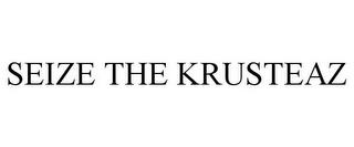 SEIZE THE KRUSTEAZ trademark