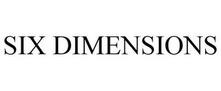 SIX DIMENSIONS trademark