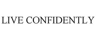 LIVE CONFIDENTLY trademark