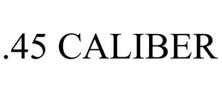 .45 CALIBER trademark