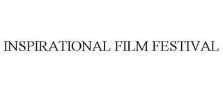 INSPIRATIONAL FILM FESTIVAL trademark