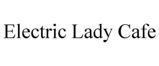 ELECTRIC LADY CAFE trademark