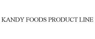 KANDY FOODS PRODUCT LINE trademark