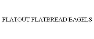 FLATOUT FLATBREAD BAGELS trademark