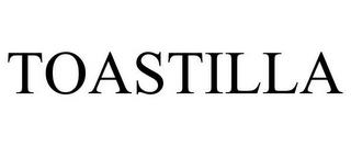 TOASTILLA trademark