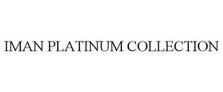 IMAN PLATINUM COLLECTION trademark