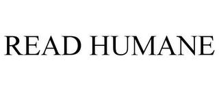 READ HUMANE trademark