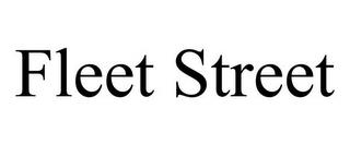 FLEET STREET trademark