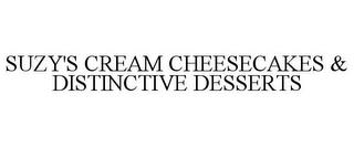 SUZY'S CREAM CHEESECAKES & DISTINCTIVE DESSERTS trademark