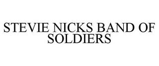 STEVIE NICKS BAND OF SOLDIERS trademark