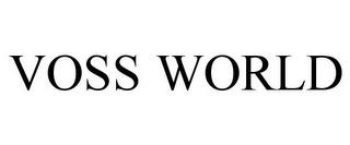 VOSS WORLD trademark