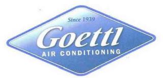 SINCE 1939 GOETTL AIR CONDITIONING trademark