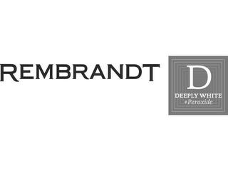 REMBRANDT D DEEPLY WHITE +PEROXIDE trademark