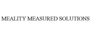 MEALITY MEASURED SOLUTIONS trademark