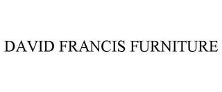 DAVID FRANCIS FURNITURE trademark