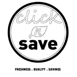 CLICK N SAVE FRESHNESS . QUALITY . SAVINGS trademark