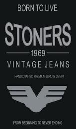 BORN TO LIVE STONERS 1969 VINTAGE JEANS HANDCRAFTED PREMIUM LUXURY DENIM FROM BEGINNING TO NEVER ENDING trademark