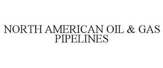 NORTH AMERICAN OIL & GAS PIPELINES trademark