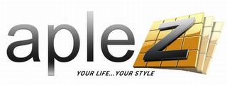 APLEZ YOUR LIFE...YOUR STYLE trademark