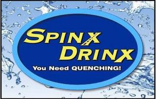 SPINX DRINX YOU NEED QUENCHING! trademark