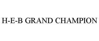 H-E-B GRAND CHAMPION trademark