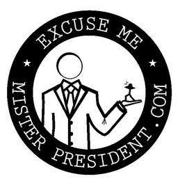 EXCUSE ME MISTER PRESIDENT.COM trademark