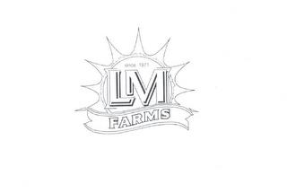 SINCE 1971 LM FARMS trademark