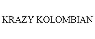 KRAZY KOLOMBIAN trademark