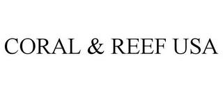 CORAL & REEF USA trademark