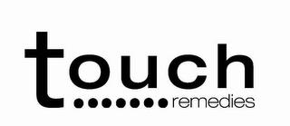 TOUCH REMEDIES trademark