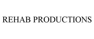 REHAB PRODUCTIONS trademark