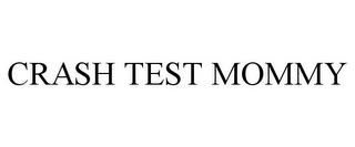 CRASH TEST MOMMY trademark