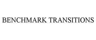 BENCHMARK TRANSITIONS trademark