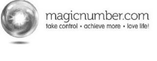 MAGICNUMBER.COM TAKE CONTROL ACHIEVE MORE LOVE LIFE! trademark