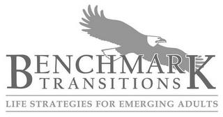 BENCHMARK TRANSITIONS LIFE STRATEGIES FOR EMERGING ADULTS trademark