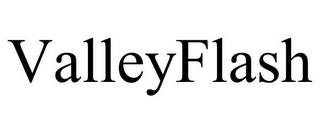 VALLEYFLASH trademark