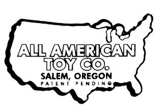 ALL AMERICAN TOY CO. SALEM, OREGON PATENT PENDING trademark