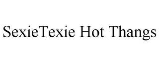 SEXIETEXIE HOT THANGS trademark