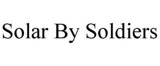 SOLAR BY SOLDIERS trademark