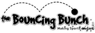 THE BOUNCING BUNCH MAKING SPORTS MAGICAL trademark