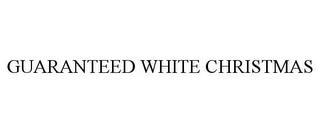 GUARANTEED WHITE CHRISTMAS trademark