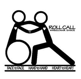 ROLL CALL WHEELCHAIR DANCE FACE TO FACE HAND TO HAND HEART TO HEART TO trademark