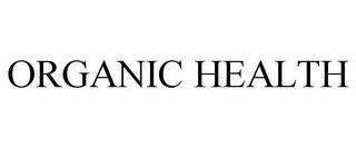 ORGANIC HEALTH trademark