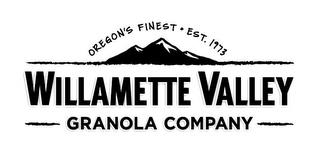 OREGON'S FINEST · EST. 1973 WILLAMETTE VALLEY GRANOLA COMPANY trademark