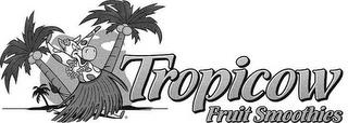 TROPICOW FRUIT SMOOTHIES trademark